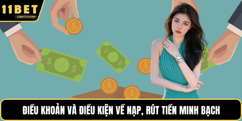 Điều khoản và Điều kiện về nạp, rút tiền minh bạch