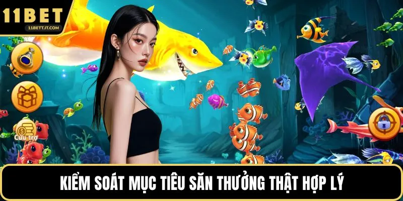 Kiểm soát mục tiêu săn thưởng thật hợp lý