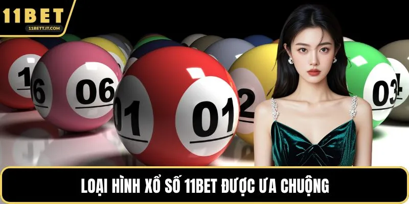 Loại hình xổ số 11BET được ưa chuộng