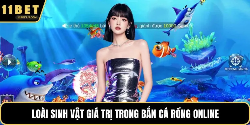 Loài sinh vật giá trị trong bắn cá rồng online