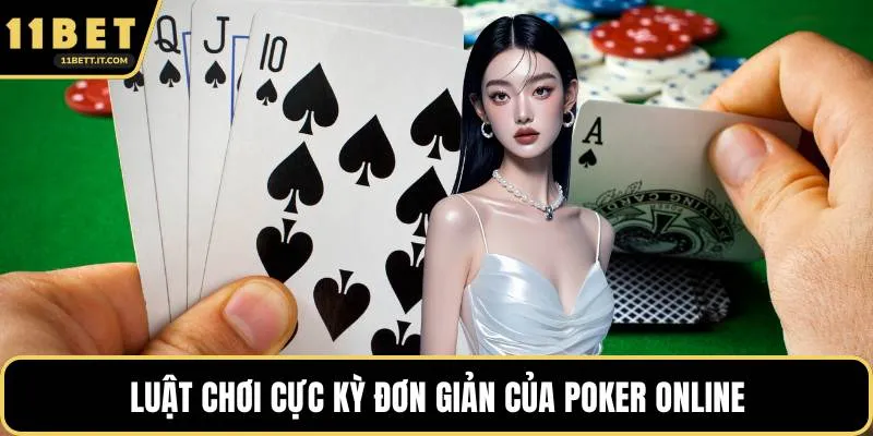 Luật chơi cực kỳ đơn giản của poker online