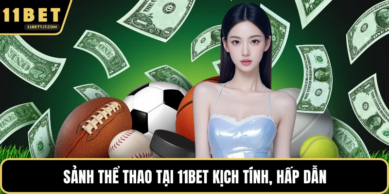 Sảnh Thể thao tại 11BET kịch tính, hấp dẫn