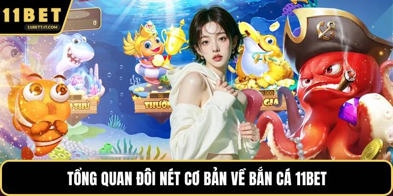 Tổng quan đôi nét cơ bản về bắn cá 11BET