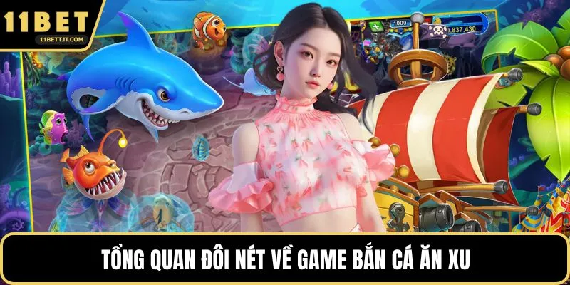 Tổng quan đôi nét về game bắn cá ăn xu